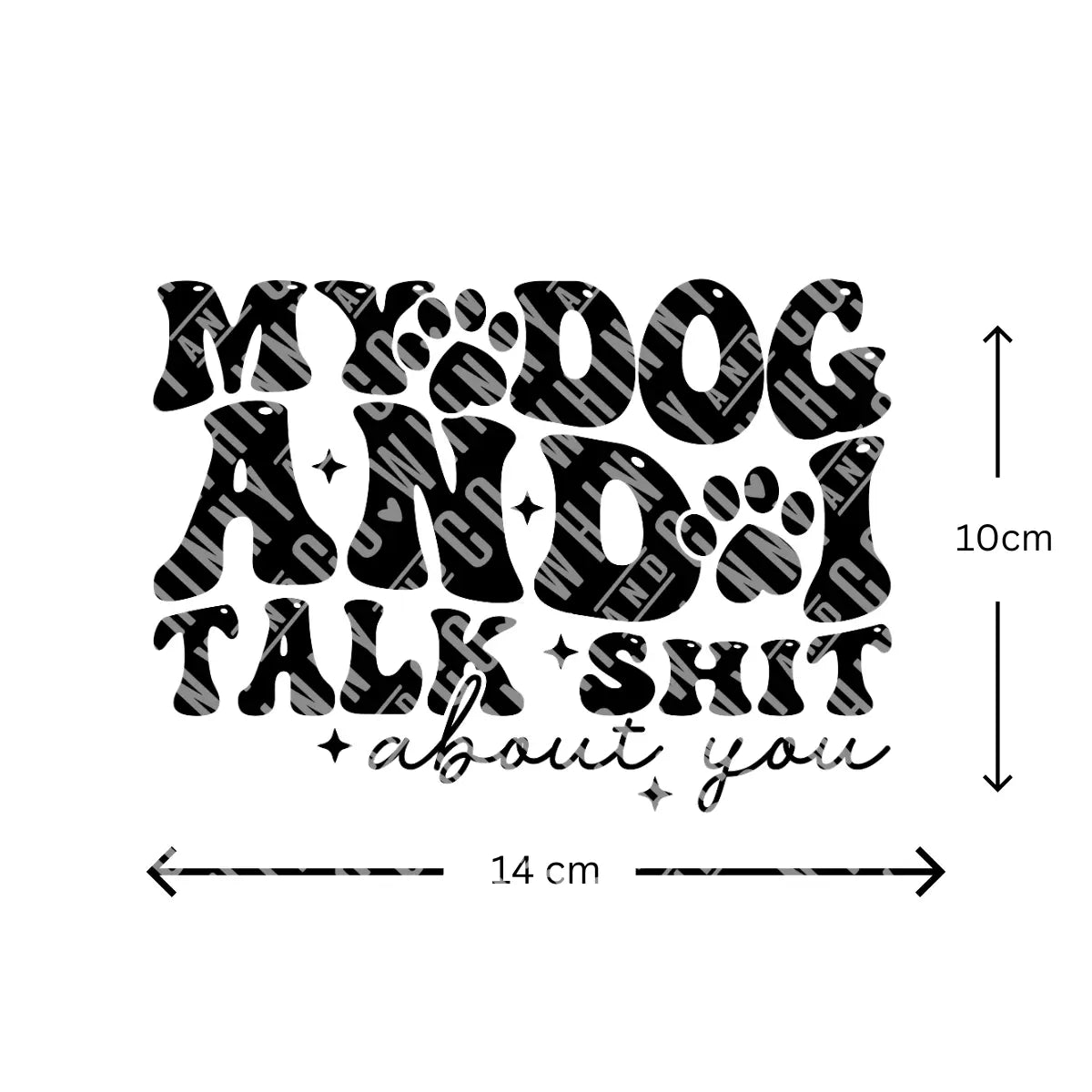 My Dog and I Talk Sh!t About You - Sticker Whinny and Co