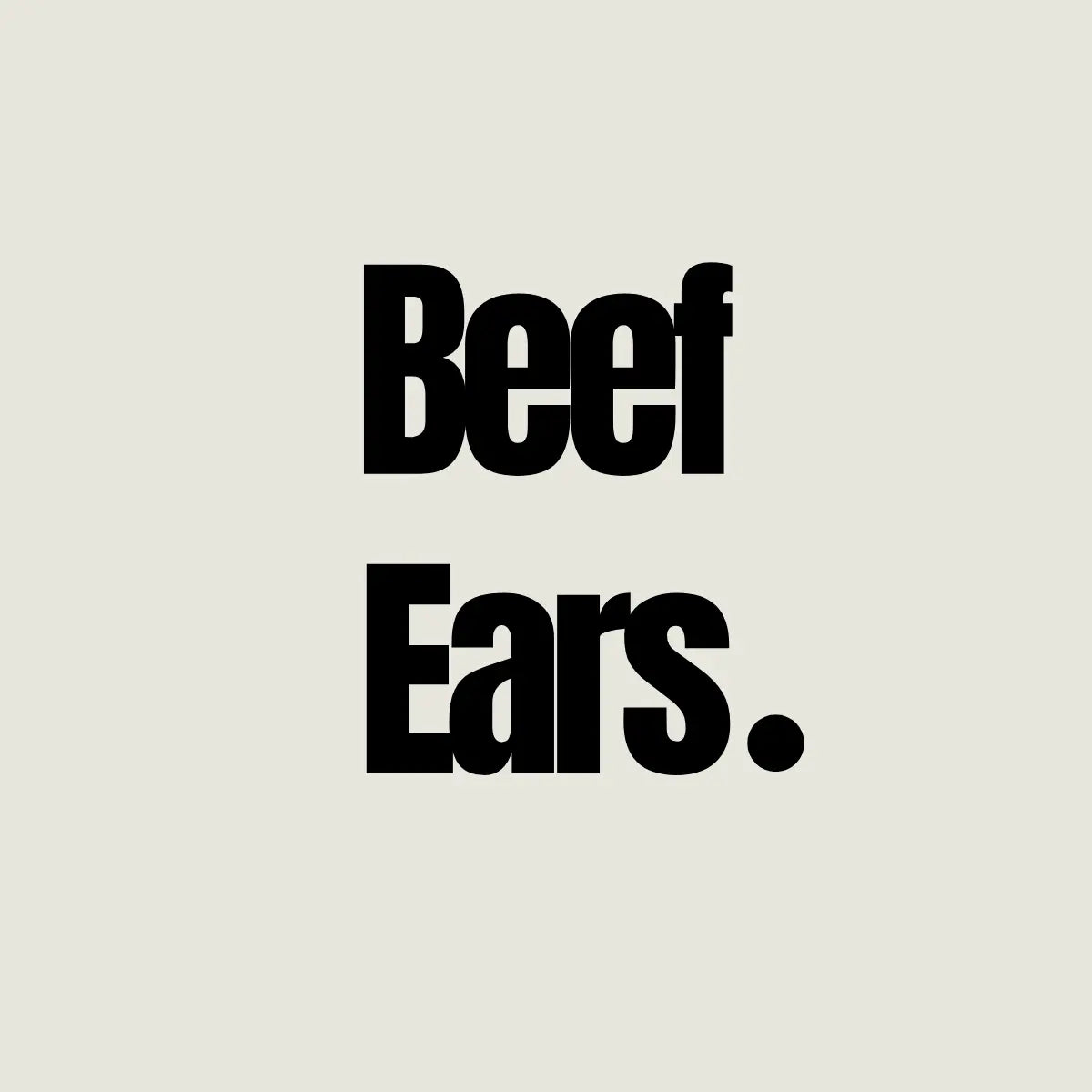 Bulk Beef Ears 25 pack Whinny and Co