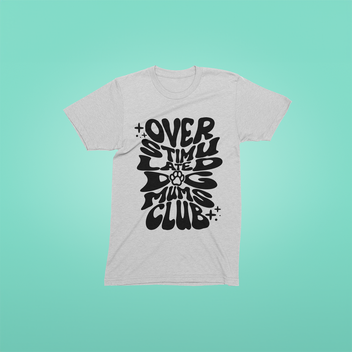 Overstimulated Dog Mum Club T Shirt