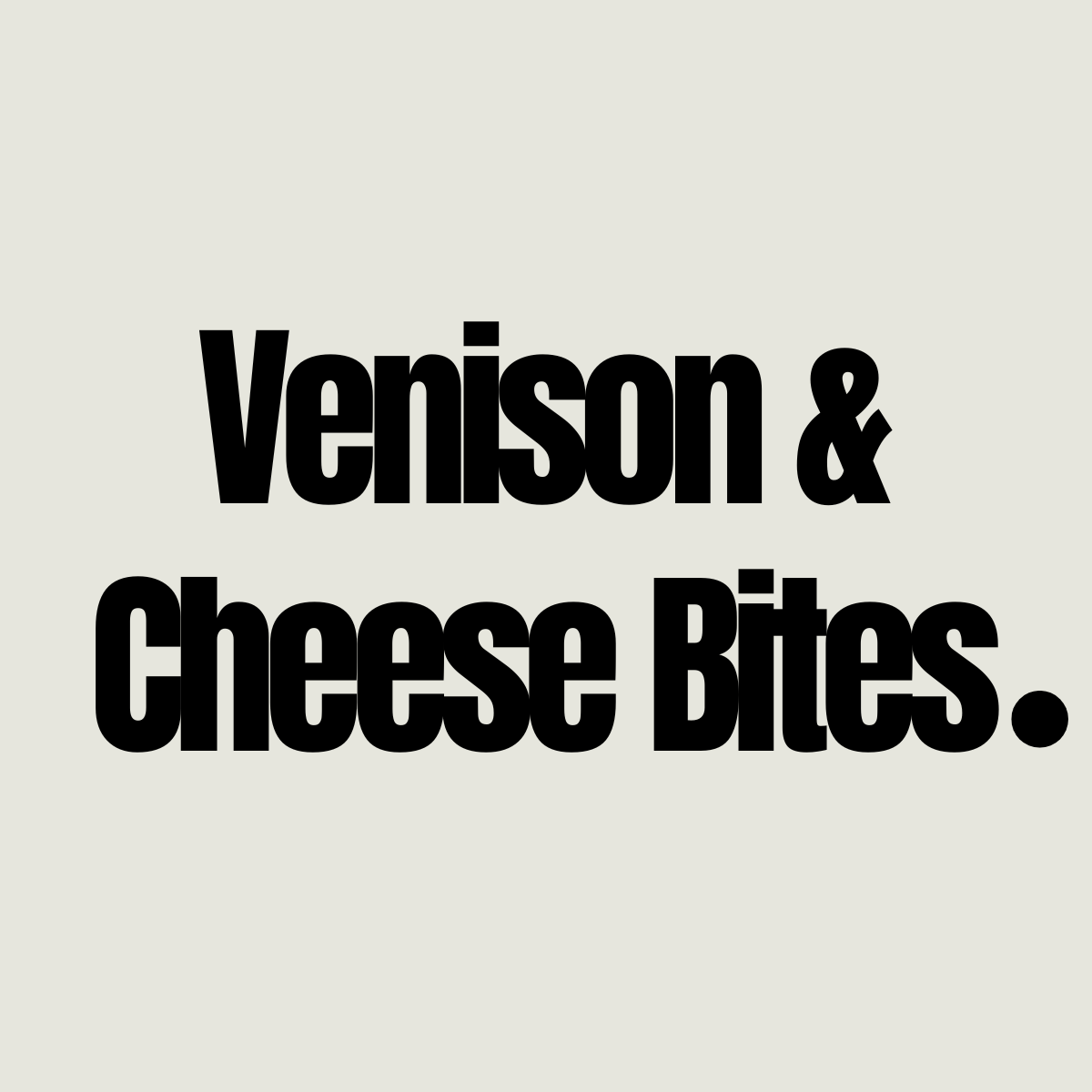 Bulk Venison & Cheese Bites (500g & 1kg)